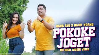 POKOKE JOGET  Dara Ayu X Bajol Ndanu Official Music Video [upl. by Kirch]