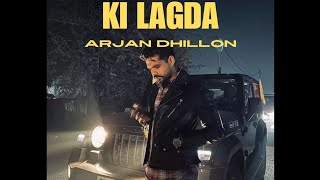 Ki Lagda  Arjan Dhillon  New Punjabi Song 2024  Latest Punjabi Song [upl. by Australia123]