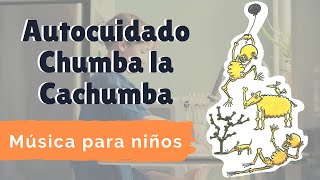 Autocuidado para niños  Chumba la Cachumba  Música para niños [upl. by Sylas]