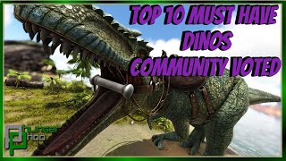 Dinosaurs you MUST Tame  Top 10 Dinos  Community Voted [upl. by Ebanreb]