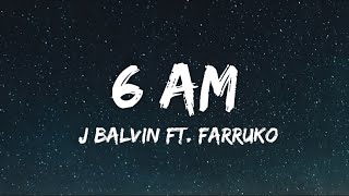 J Balvin  6 AM ft Farruko  Lyrics [upl. by Sheryl705]