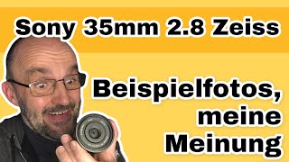 Sony 35mm 28 Zeiss SEL35F28Z  meine Meinung und Beispielfotos [upl. by Tine]