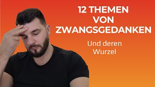 12 ZwangsgedankenThemen und die gemeinsame Wurzel [upl. by Carlin90]