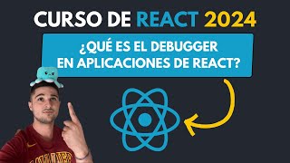 ¿Qué es Debugger en React  70  Curso COMPLETO de REACT desde CERO 2024 [upl. by Shult781]