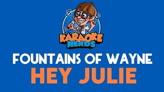 Fountains of Wayne  Hey Julie Karaoke [upl. by Seto140]