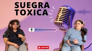 Suegra TOXICA  Podcast Ep 12 [upl. by Weathers92]