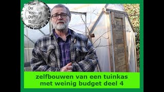 zelfbouwen van een tuinkas met weinig budget deel 4 [upl. by Hbaruas]