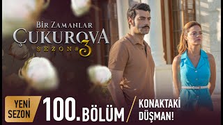 Bir Zamanlar Çukurova 100 Bölüm [upl. by Kenleigh104]