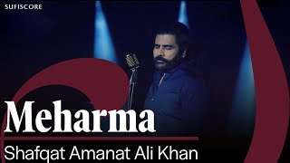 Meharma  Shafqat Amanat Ali Khan  Punjabi Song 2024  Sufiscore [upl. by Etakyram]