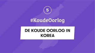 5  DE KOUDE OORLOG IN KOREA  KoudeOorlog  EXAMEN GESCHIEDENIS [upl. by Killam936]