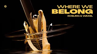 Kosling amp Waxel  Where We Belong Official Lyric Video [upl. by Lexis]