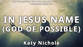 In Jesus Name God of Possible  Katy Nichole lyrics [upl. by Akinej]