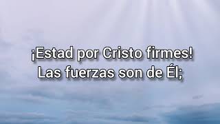 HIMNO ESTAD POR CRISTO FIRMES [upl. by Walley130]