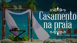 Dicas para organizar um casamento na praia [upl. by Merriman182]