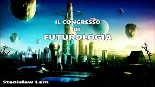 Stanisław Lem  Il congresso di futurologia [upl. by Emelin]