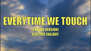 Electric Callboy  Everytime We Touch TEKKNO Version  Lyrics [upl. by Ogawa313]