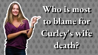 Who is most to blame for Curleys wife death [upl. by Griffin]