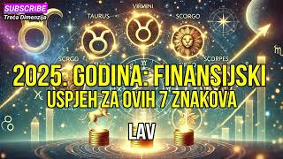 2025 godina Finansijski uspjeh za ovih 7 horoskopskih znakova [upl. by Unity942]