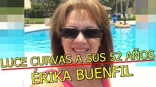 Luce Curvas y Desata Bajas Pasiones a sus 52 años Érika Buenfil [upl. by Esinaej456]