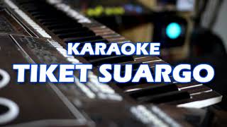 TIKET SUARGO  KARAOKE  LIRIK LAGU [upl. by Novanod]