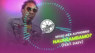 Muzo Aka Alphonso  Naunsambamo feat Daev  Zambezi Juice [upl. by Aluin]