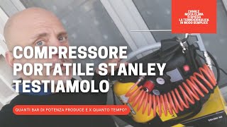 COMPRESSORE PORTATILE STANLEY COME VA E QUANTI BAR DI POTENZA ARIA COMPRESSA [upl. by Xylia289]