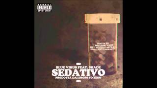 Blue Virus  Sedativo feat Shade prod Drops To Zero [upl. by Melly]