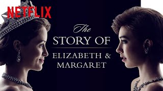 The Story Of Queen Elizabeth And Princess Margaret  The Crown  Netflix [upl. by Knarf364]