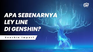 APA SEBENARNYA LEYLINE DI GENSHIN  GENSHIN IMPACT LORE [upl. by Gimble750]