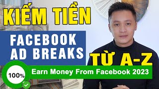 Cách Bật Kiếm Tiền Trên Facebook Ad Breaks Ở Việt Nam Chi Tiết Nhất 2023  Hồ Mạnh Thắng [upl. by Renaxela]