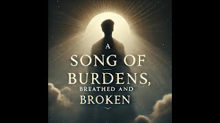 A Song of Burdens Breathed and Broken by Michael Jiménez [upl. by Copp13]