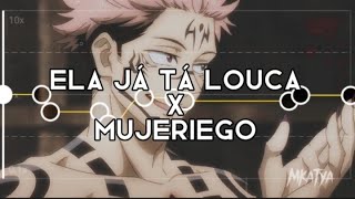 Ela Ja Ta Louca X Mujeriego  edit audioslowed [upl. by Kandy782]