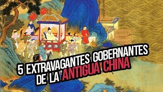 5 Extravagantes gobernantes de la antigua china [upl. by Johansen]