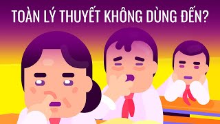 Tại sao chúng ta phải học toàn lý thuyết không dùng đến [upl. by Doehne]