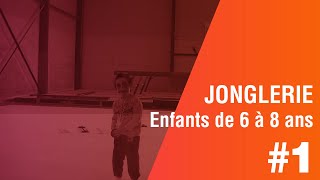 Enfants de 6 à 8 ans Jonglerie  1 ère Partie [upl. by Dulcea]