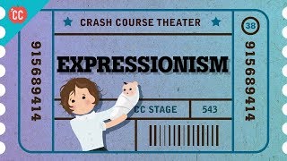 Expressionist Theater Crash Course Theater 38 [upl. by Hplodur]