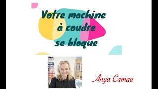 Votre machine à coudre se bloque Que faire [upl. by Melodie]