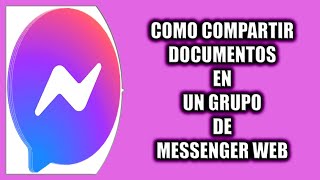 Cómo compartir documentos en un grupo de Messenger Web [upl. by Clance232]