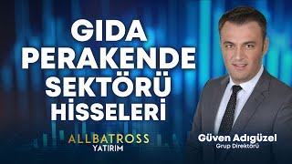 Gıda Perakende Sektörü Hisseleri  Güven Adıgüzel amp Sertaç Bulut quot10 Ekim 2024quot  Allbatross Yatırım [upl. by Akinor]