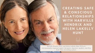 Creating Safe and Conscious Relationships with Harville Hendrix amp Helen LaKelly Hunt [upl. by Hollister]