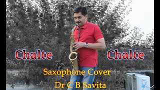 Chalte Chalte Mere Ye Geet Yaad Rakhna Saxophone Cover Dr C B Savita [upl. by Whiteley]