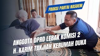 H Karim Anggota Komisi 2 DPRD Lebak Melakukan Takjiah Ke Rumah Duka Di Desa Bojongmanik [upl. by Hguh]