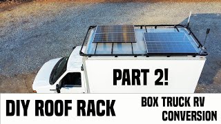 DIY Roof Rack w 800 Watts of Solar Part 2  Box Truck RV Conversion  Ujoint Offroad  TNUTZcom [upl. by Werda]