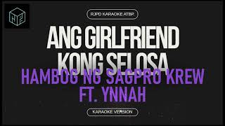 Ang Girlfriend Kong Selosa  Hambog ng Sagpro Krew ft Ynnah Karaoke Version by RJPD [upl. by Onoitna]