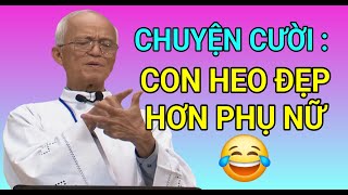 CHUYỆN CƯỜI  CON HEO ĐẸP HƠN PHỤ NỮ  CHA PHẠM QUANG HỒNG THUYẾT GIẢNG [upl. by Fiedler]