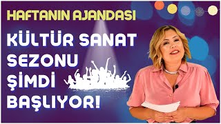 KültürSanat mevsimi geldi Yeni sezon yeni etkinliklerle başlıyor  Haftanın Ajandası [upl. by Eanod852]