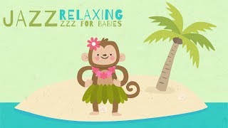 Jazz Lullabies  Hawaiian music for your baby  Relaxing summer time [upl. by Hana249]