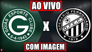 GOIÁS X OPERÁRIO AO VIVO COM IMAGEM  CAMPEONATO BRASILEIRO SÉRIE B [upl. by Airdnaxila637]