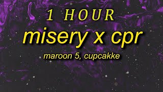 1 HOUR  Maroon 5 CupcakKe  Misery x CPR Remix Lyrics i save dict by giving it cpr [upl. by Ynar]