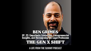 Ep 22 Empathetic Leadership Entrepreneur Insights amp Reimagining the Legal Profession  Ben Grimes [upl. by Eiznik331]